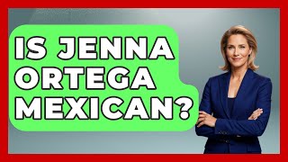 Is Jenna Ortega Mexican? - Magical Mexico Moments