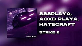 888PLAYA, ACXD PLAYA, HATECRAFT - Strike 2