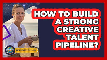 How To Build A Strong Creative Talent Pipeline?