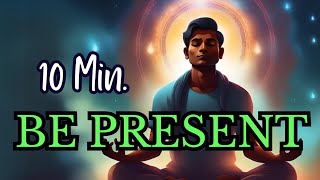 Mindfulness For Beginners: A 10 Minute Guided Meditation To Be Present