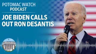 Joe Biden Calls Out Ron DeSantis | Potomac Watch Podcast: WSJ Opinion