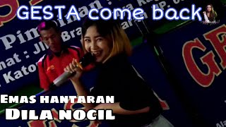 GESTA COME BACK || EMAS HANTARAN DILA NOCIL