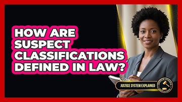 How Are Suspect Classifications Defined in Law?