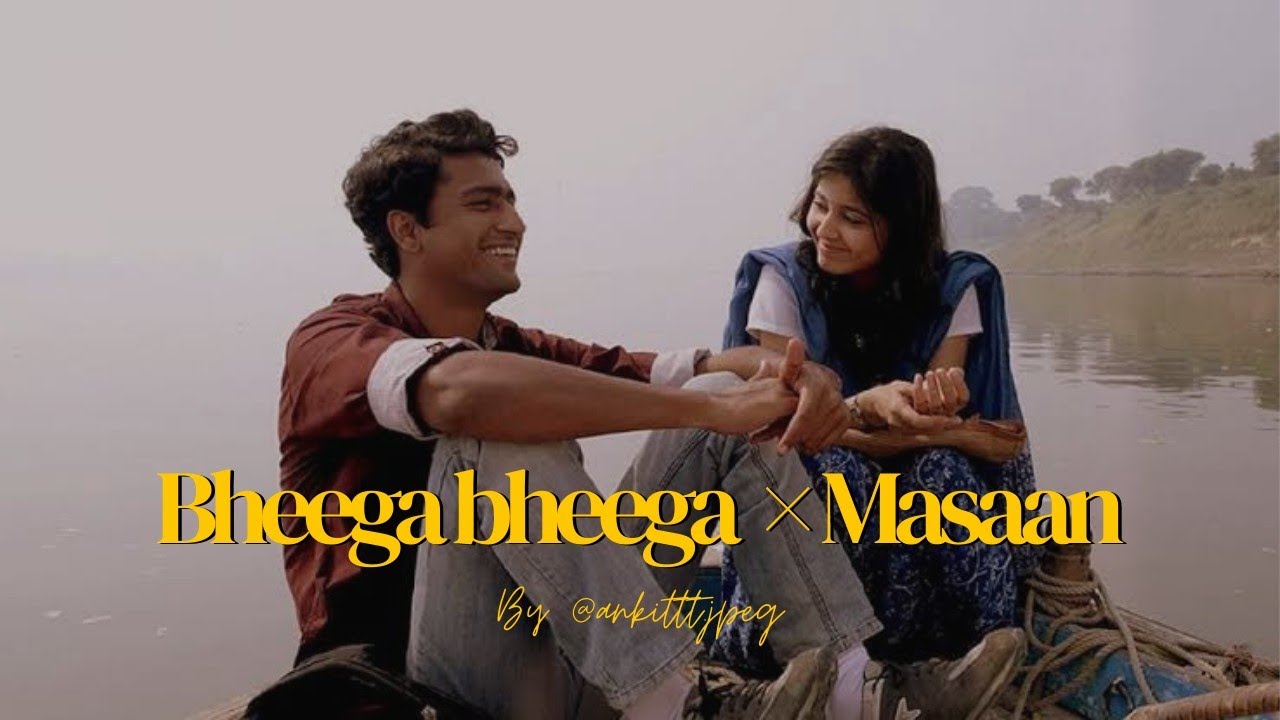 bheega bheega × masaan [ reverb + lofi by ankitttjpeg 💜]