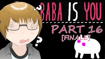 One Last Puzzle | Baba Is You | Part 16 [FINALE]