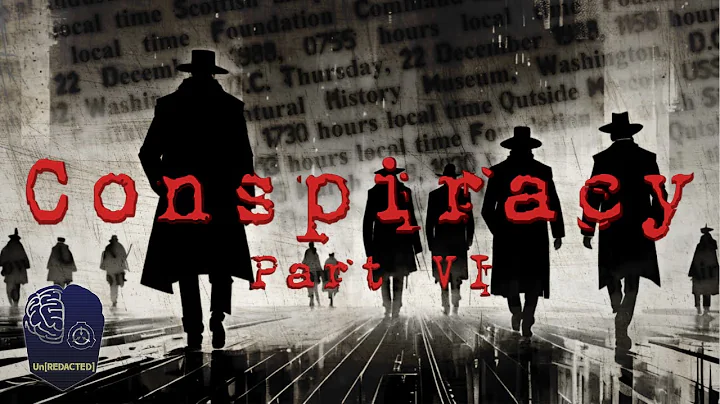 Un[REDACTED] Conspiracy - Part Six