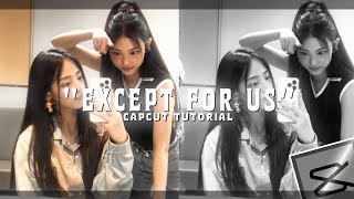 'EXCEPT FOR US'TIKTOK KPOP TREND EDIT||Capcut tutorial