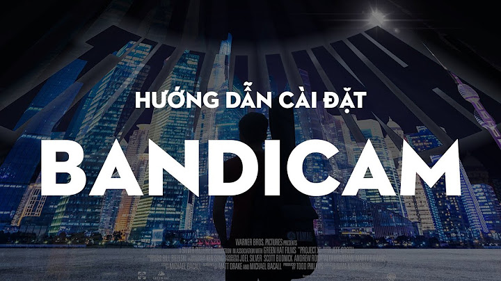 Hướng dẫn cài đặt bandicam