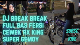 DJ break break full bas fersi cewek rx king super gemoy#fyp #yutubviral #rxkingindonesia #djviral