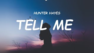 Hunter Hayes - Tell Me (Lyrics)