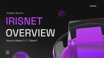 IRISnet Overview | How to Stake $IRIS Token?