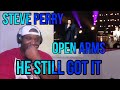 Steve Perry | Open Arms | Reaction|  Even At This Age! sheeeesh