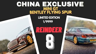 MINI GT BENTLEY FLYING SPUR REINDEER EIGHT - CHINA & CHRISTMAS EXCLUSIVE!
