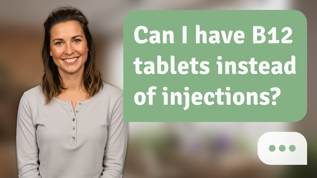 b12 deficiency injections or tablets can you take b12 tablets instead of injections Can I have B12 tablets  instead of injections?