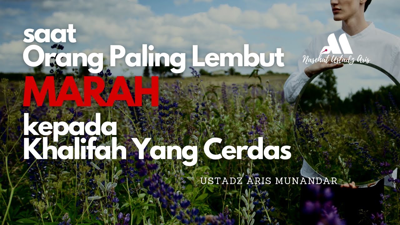 ⁣Kisah Antara Orang Paling Lembut & Khalifah Cerdas - Ustadz Dr. Aris Munandar, S.S., M.P.I