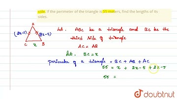 Two equal sides of a triangle are each 5 metres less than twice the third side. If the perimeter...