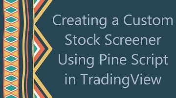 Creating a Custom Stock Screener Using Pine Script in TradingView