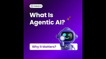 Maayaa-what is agentic AI