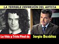 La Vida y El Triste Final de Sergio Basáñez  - LA TERRIBLE DEPRESIÓN DEL ARTISTA