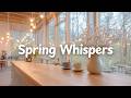 Spring Whispers ☕️🌸 [chill acoustic, lofi mix] calm music playlist for study, work, relax