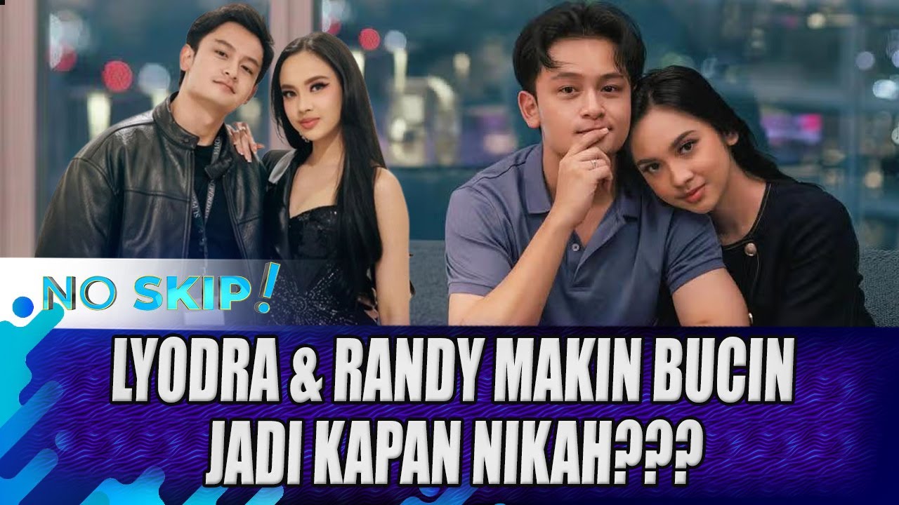 RANDY MARTIN & LYODRA JADI PASANGAN GOALS 2025, AKANKAH MENUJU PERNIKAHAN? | NO SKIP