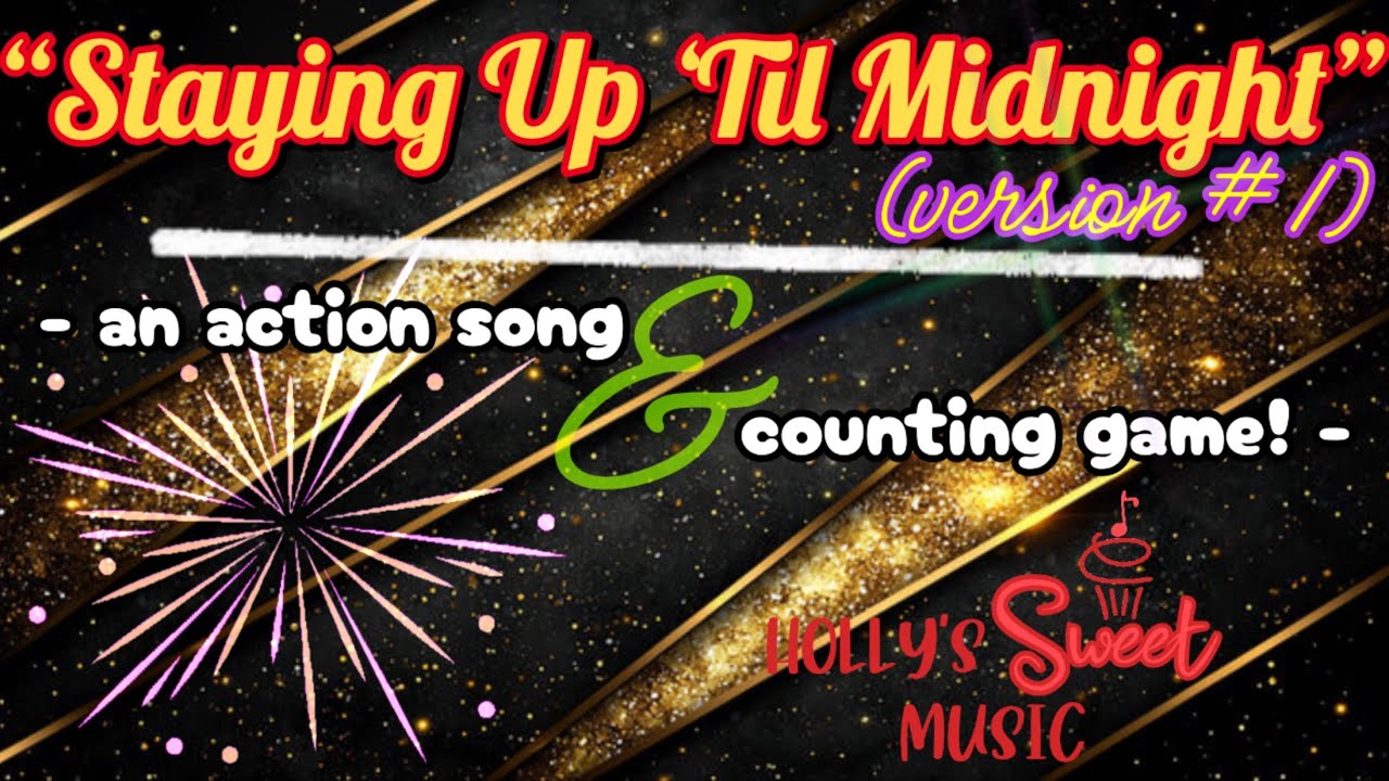 “Staying Up ‘Til Midnight” Action Song/Counting Game VERSION #1!