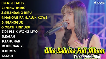DIKE SABRINA PENIPU ALUS || DIKE SABRINA FULL ALBUM TERBARU 2024 || DANGDUT KOPLO FULL ALBUM 2024