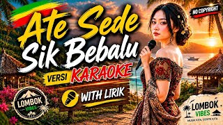 Download lagu Sasak Ate sede sik BEBALU - versi karaoke terbaru 2026
