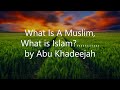 What is a muslim what is islam by abu khadeejah