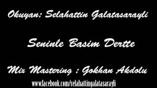 Selahattin Galatasaraylı - Seninle Başım Dertte [HQ]