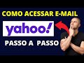 COMO ACESSAR E-MAIL YAHOO PASSO A PASSO