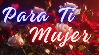 Para Ti Mujer 🌷 | Canción Inspiradora Día Internacional De La Mujer