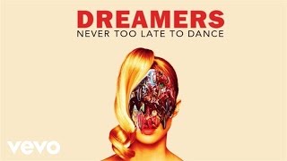 Video thumbnail of "DREAMERS - Never Too Late to Dance (Audio Only)"