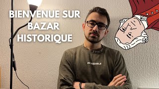 Bien le bonjour et BIENVENUE sur BAZAR HISTORIQUE ! (Oui, il y a du changement)