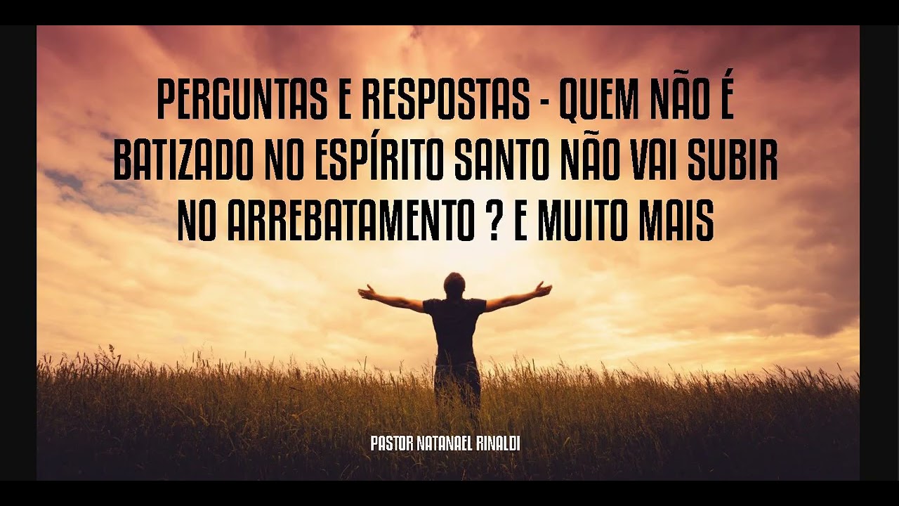 PERGUNTAS E RESPOSTAS - PASTOR NATANAEL RINALDI