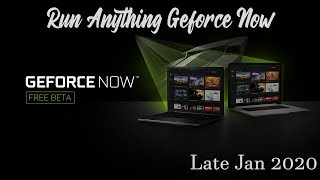 Run Anything On Geforce Now (Semi-Patch)
