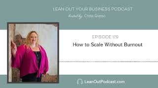 How to Scale Without Burnout | E179 LOYB Podcast