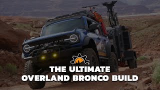 The Ultimate Overland Ford Bronco Build.