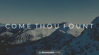 Video thumbnail of "Come Thou Fount of Every Blessing | Christmas Lyric Video | Reawaken Hymns"