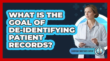 What Is The Goal Of De-identifying Patient Records?