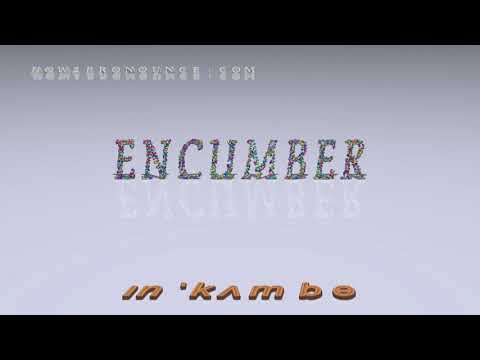 encumber - pronunciation + Examples in sentences and phrases