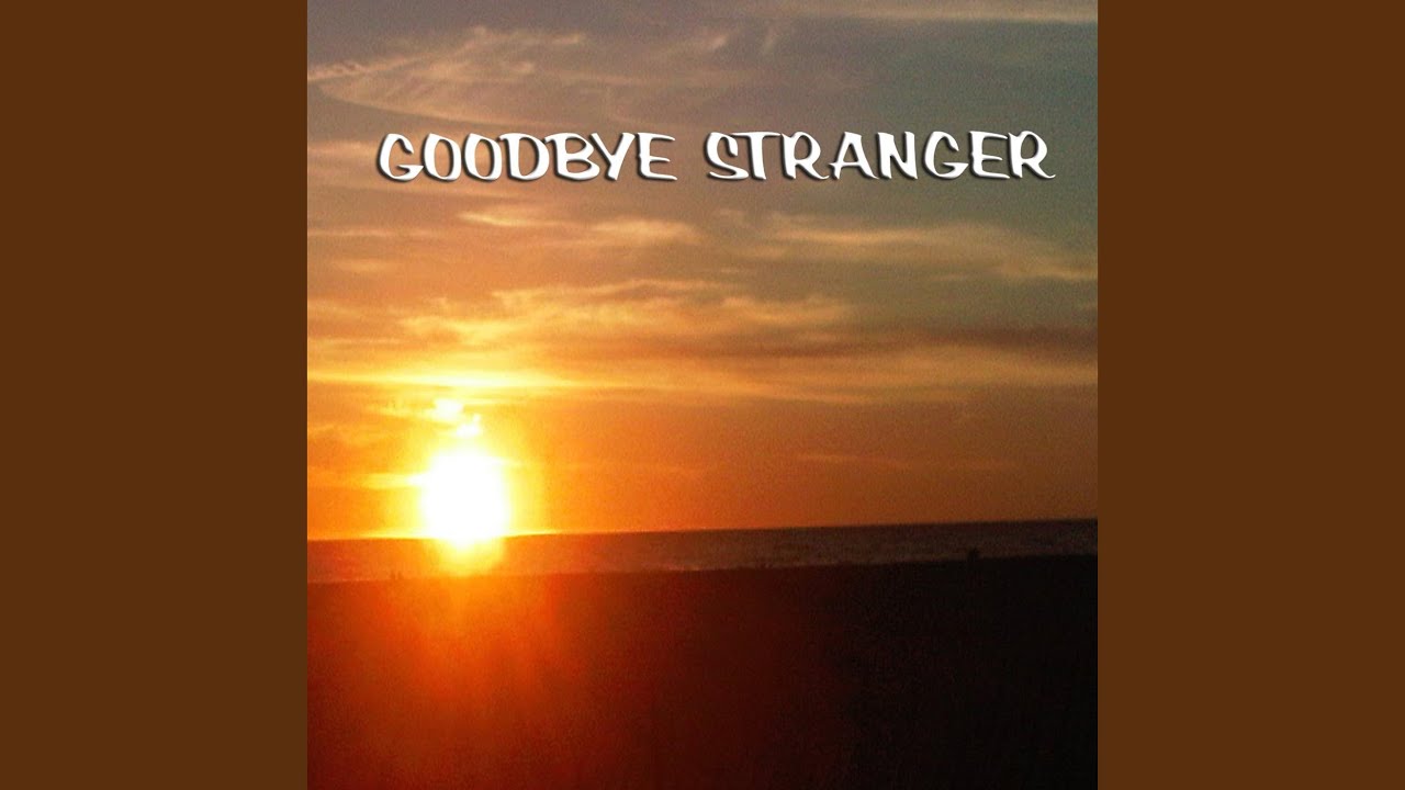 Guarda Goodbye Stranger su YouTube Guarda Goodbye Stranger su YouTube