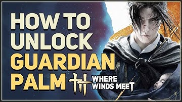 How to unlock Guardian Palm Where Winds Meet