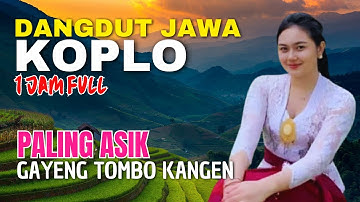 1 JAM NONSTOP CAMPURSARI DANGDUT JAWA KOPLO ENAK DIDENGAR BASS EMPUK PALING ASIK TOMBO KESEL GAYENG