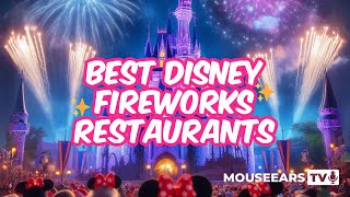 Disney Fireworks Feast! Where to DINE & DAZZLE at Walt Disney World!