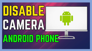How to Disable Camera on Android Phone - (Easy Guide!)