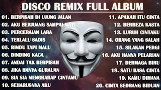 DISCO REMIX FULL ALBUM (Tanpa Iklan) - DJ SAYUP SAYUP KU MENDENGAR (BERPISAH DI UJUNG JALAN)