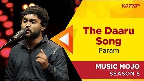 The Daaru Song - Param - Music Mojo Season 5 - KappaTV