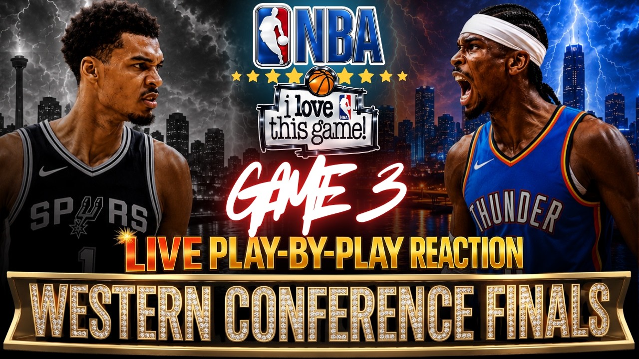 🔴SPURS VS OKC │ WEST FINALS Game 3 - 2026 NBA PLAYOFFS  Play-By-Play Reaction & Scoreboard