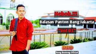 Heboh..!!! 🌿Bang Beutong membalas Panton Bang Jakarta ((VoL 03))....